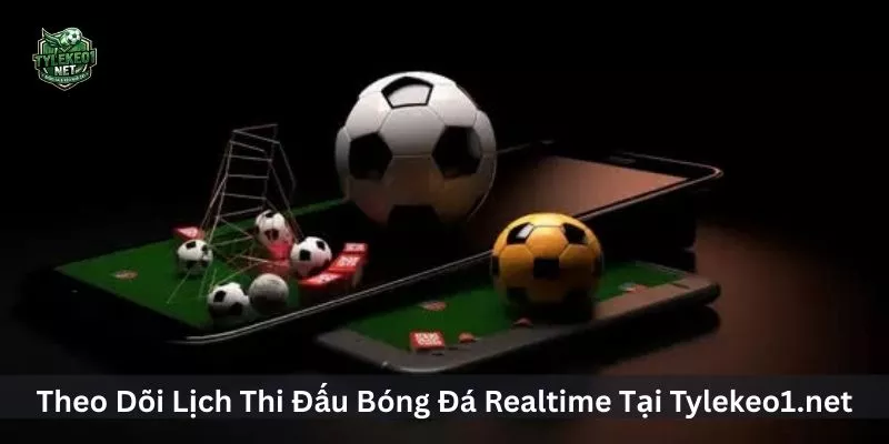 Theo D&otilde;i Lịch Thi Đấu B&oacute;ng Đ&aacute; Realtime Tại Tylekeo1.net
